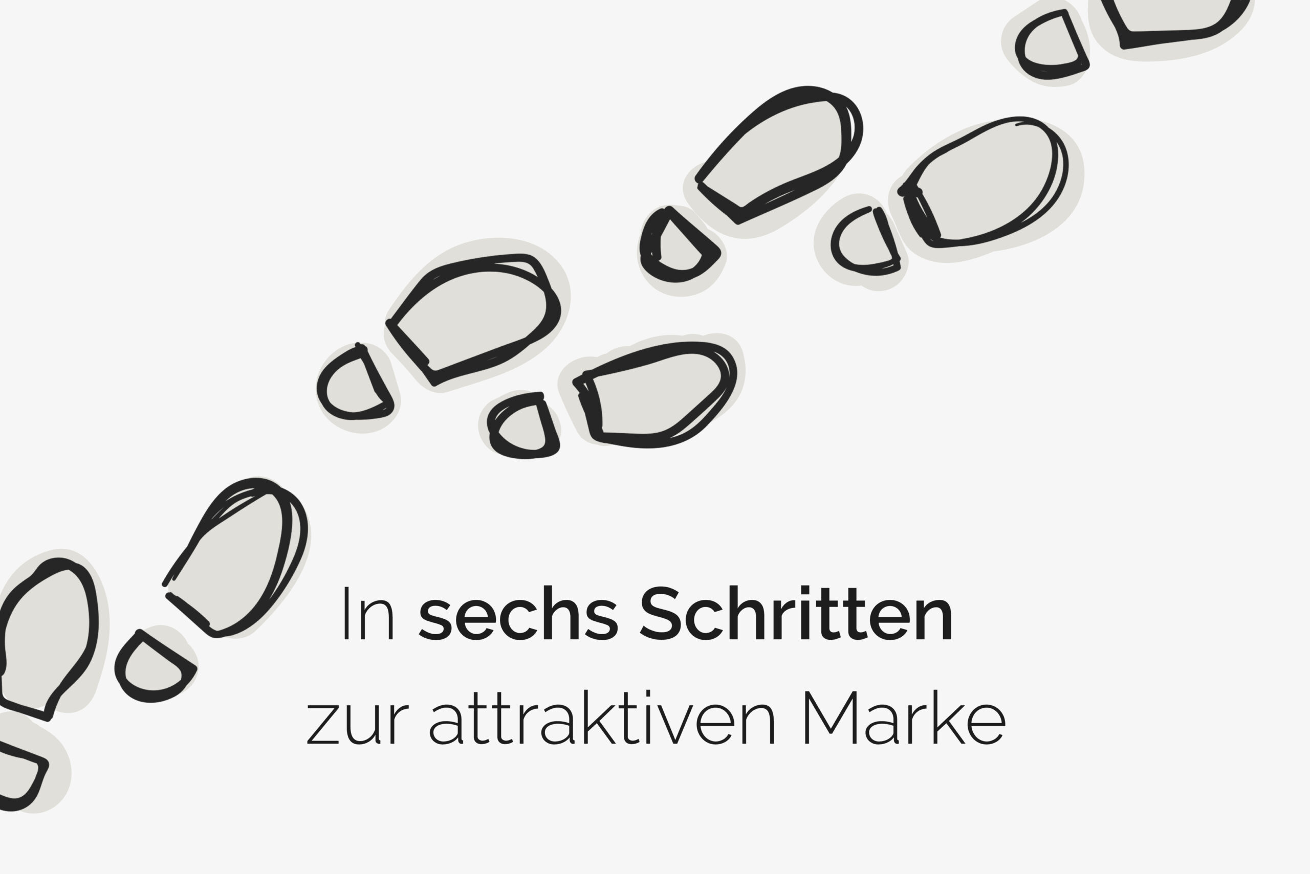 In sechs Schritten zur attraktiven Marke